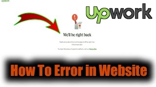 How To Fix upwork? Error code 500, We'll be right back Really sorry about this, but this page