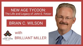 New Age Tycoon: The Life and Legacy of John E. Fetzer with Brian C. Wilson