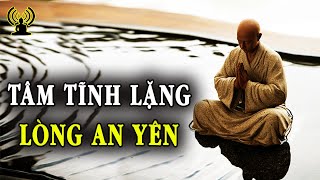 Khi Tâm tĩnh lặng mọi tiếng ồn sẽ tan biến nhường chỗ cho 1 không gian bao la và sâu rộng.