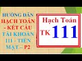 HƯỚNG DẪN HẠCH TOÁN /KẾT CẤU TÀI KHOẢN 111 - TIỀN MẶT THEO THÔNG TƯ -133/TT-BTC#MISA