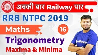 12:30 PM - RRB NTPC 2019 | Maths by Sahil Sir | Trigonometry Maxima & Minima