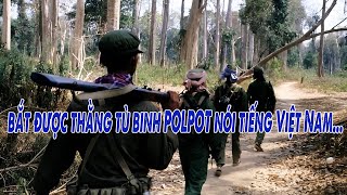 Bắt sống thằng tù binh POLPOT 