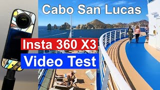 Insta 360 X3 video test . Princess Cruise to Cabo San Lucas