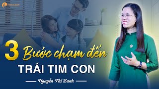 3 bước chạm đến trái tim con | Nguyễn Thị Lanh #mang_yeu_thuong_ve_nha