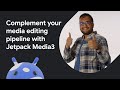 Complement your media editing pipeline with Jetpack Media3