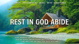 Rest In God Abide, Goodness Of God 🙏🏼 Instrumental Worship \u0026 Scriptures \u0026 Spring Scene