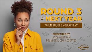 Round 3 vs. Next Year: When Should You Apply