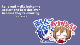 kaito and meiko being the coolest and best duo ever