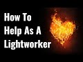 The Lightworker's Role (Spiritual Awakening Tips)