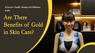 Are There Benefits of Gold in Skin Care?