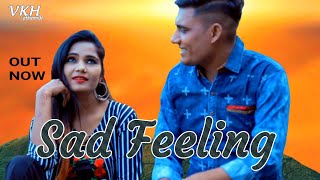 Sad Feeling ( Official Video ) Ajesh Kumar , Sonu Lohat , Neelam Thakur | New Haryanvi Sad Song 2021