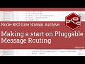 Making a start on Pluggable Message Routing - developing node-red stream - 20th July 2020