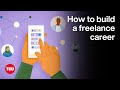 How to Build a Freelance Career That Works for You | The Way We Work, a TED series