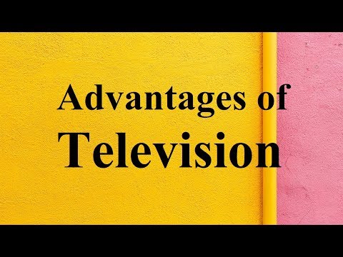 What are the advantages of television?