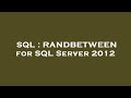 SQL : RANDBETWEEN for SQL Server 2012