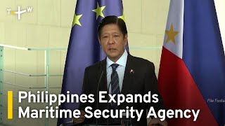 Philippines Expands Agency Charged With Maritime Security Amid Regional Tensions | TaiwanPlus News