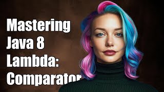 Mastering Java 8 Lambda: How to Use Comparator for Sorting Collections