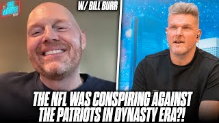 Bill Burr Says NFL Was Conspiring Against The Patriots During Dynasty Era?! | Pat McAfee Show
