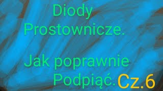 diody prostownicze!! Elektronika i porady część 6.układ w praktyce i kilka innych informacji