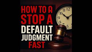 How to Stop a Default Judgment Fast