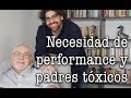 Jorge y Demian Bucay - Necesidad de performance y padres tóxicos