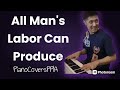 All Man's Labor can Produce-20240707-PianoCoversPPIA