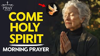 Invite The Holy Spirit Into Your Day | A Blessed Morning Prayer To Start The Day With God