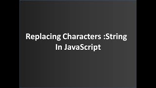 Core JavaScript Tutorial-17 || Replacing Characters :String in JavaScript(Hindi) || replace Method()