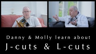 Danny & Molly learn about J-Cuts and L-Cuts