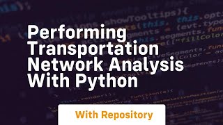 Performing transportation network analysis with python