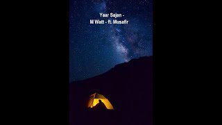 M Watt - Yaar Sajan ft. Musafir