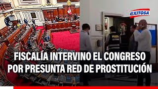 🔴🔵Fiscalía intervino el Congreso por presunta red de prostitución