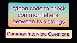 Python code to check common letters between two strings | Common interview question #2 | #python
