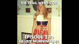 The Trail Went Cold - Episode 273 - Laurie Murninghan