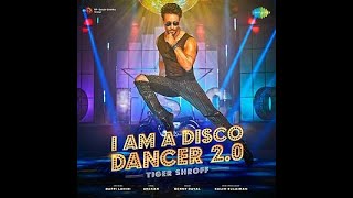 I am a disco dancer 2.0 | Tiger shroff | Bosch | Song 1080p Full HD