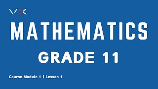 Mathematics Grade 11 – VirtualX MasterClass | Course Module 1 – Lesson 1