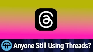 Anyone Still Using Threads?