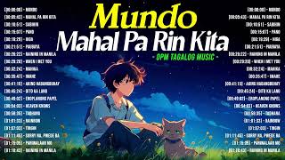 Mundo, Mahal Pa Rin Kita 🎵 Trending OPM Love Songs With Lyrics 2024 🎧 Best Tagalog Songs For Lover