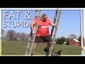 Fat & Stupid - Fail Compilation