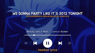 we gonna party like it s 3012 tonight lyrics terjemahan beauty and a beat Justin bieber