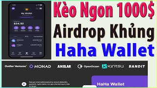 (Kèo Ngon) Airdrop Ví Haha Wallet - Bào Mỗi Acc 100 ~ 200$ Thì Ngon (Đối Tác Mạnh)