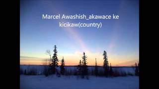 Marcel Awashish  Akwace ke kicikaw (country)