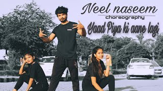 Yaad Piya Ki Aane Lagi Dance | Neha Kakkar | Neel Naseem Choreography | Viral Song