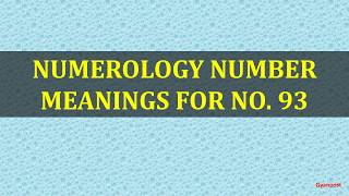 NUMEROLOGY NUMBER MEANINGS FOR NO  93