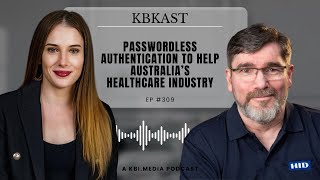 Episode 309 Deep Dive: Helmut Dansachmueller | Passwordless Authentication To Help Australia's He...