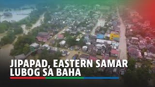 State of calamity idineklara sa Jipapad, Eastern Samar dahil sa malawakang baha | ABS-CBN News