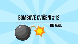 Bombové cvičení #12 - The WALL