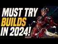 4 AMAZING BUILDS THAT YOU MUST TRY RIGHT NOW! | WARFRAME 2024