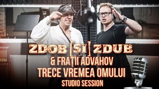 Zdob și Zdub & Frații Advahov — Trece vremea omului (studio session)