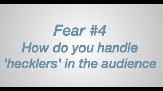 Fear of Public Speaking  - How to Handle Hecklers